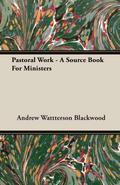 Pastoral Work - A Source Book For Ministers