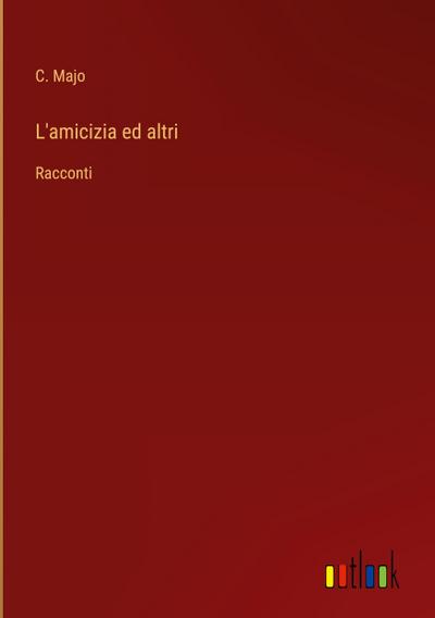 L’amicizia ed altri