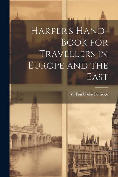 Harper’s Hand-Book for Travellers in Europe and the East