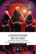 Gnosticismo Revelado - Arquetipos, Mitos y Misterios de una Revolución Espiritual Oculta (Operación Arconte, #1)