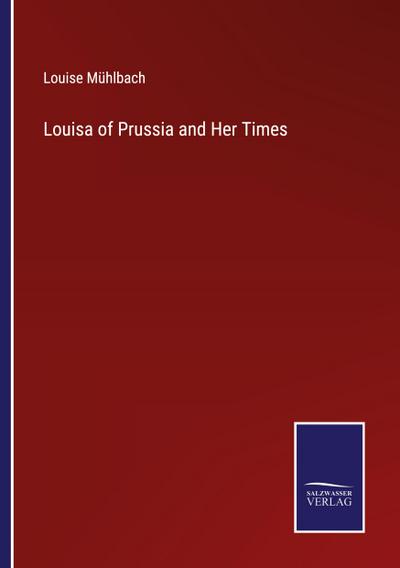 Louisa of Prussia and Her Times