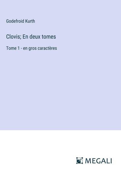 Clovis; En deux tomes