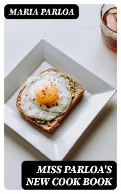 Miss Parloa’s New Cook Book