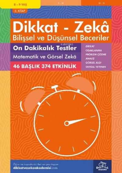 8-9 Yas Dikkat - Zeka Bilissel ve Düsünsel Beceriler 5. Kitap - 10 Dakikalik Testler Matematik ve Görsel Zeka