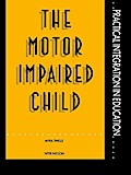 The Motor Impaired Child
