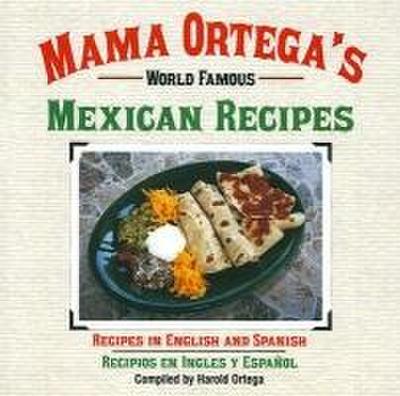 Mama Ortega’s World Famous Mexican Recipes