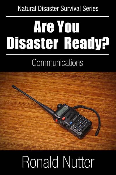Are You Disaster Ready ? - Communications (Natural Disaster Survival Series, #1)