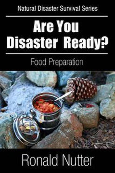 Are You Disaster Ready ? - Food (Natural Disaster Survival Series, #2)