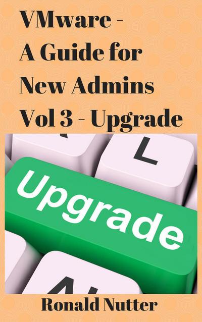 VMware For New Admins - Upgrade (VMware Admin Series, #3)