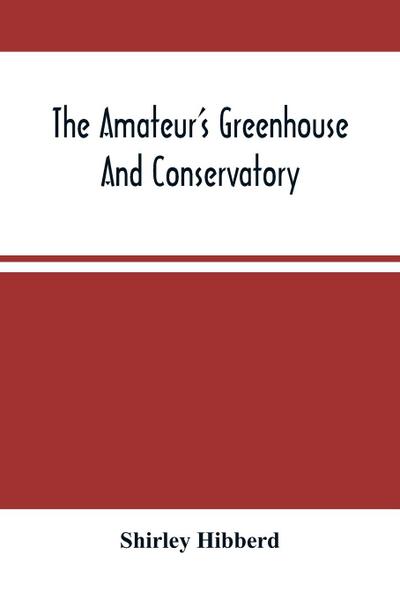 The Amateur’S Greenhouse And Conservatory