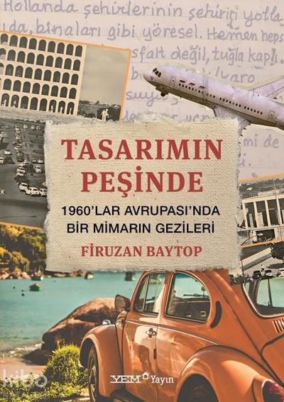Tasarimin Pesinde 1960lar Avrupasinda Bir Mimarin Gezileri