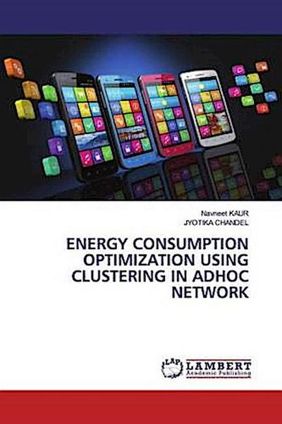 ENERGY CONSUMPTION OPTIMIZATION USING CLUSTERING IN ADHOC NETWORK