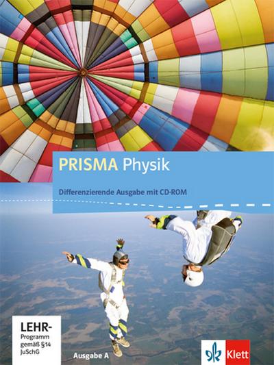 PRISMA Physik 7-10. Differenzierende Ausgabe A: Schülerbuch mit Schüler-CD-ROM Klasse 7-10 (PRISMA Physik. Differenzierende Ausgabe)