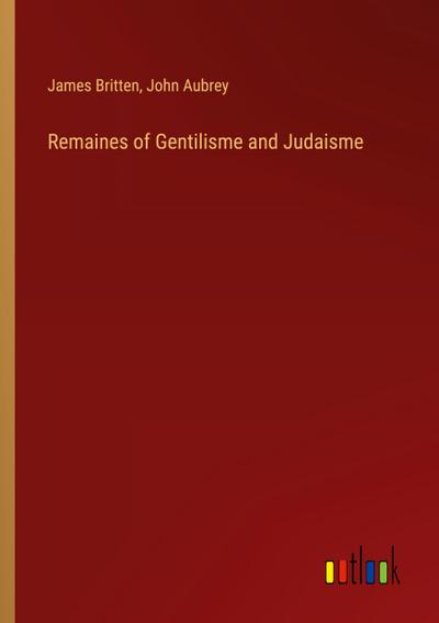 Remaines of Gentilisme and Judaisme