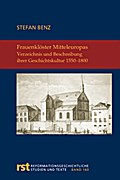 Frauenklöster Mitteleuropas: Verzeichnis und Beschreibung ihrer Geschichtskultur 1550-1800 (Reformationsgeschichtliche Studien und Texte)