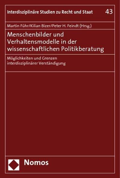Menschenbilder und Verhaltensmodelle in der wissenschaftlichen Politikberatung
