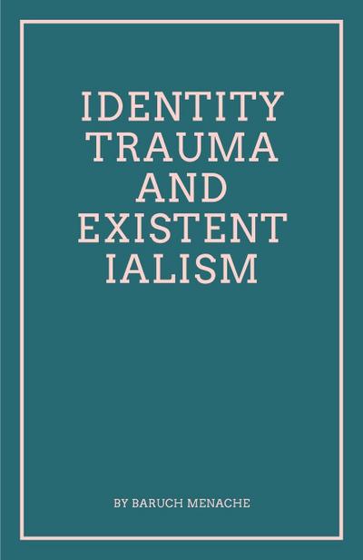 Identity, Trauma and Existentialism
