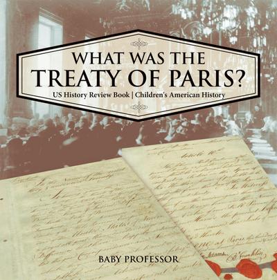 What was the Treaty of Paris? US History Review Book | Children’s American History