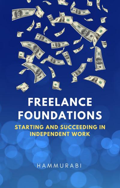 Freelance Foundations: Starting and Succeeding in Independent Work