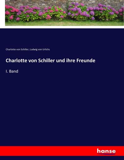Charlotte von Schiller und ihre Freunde