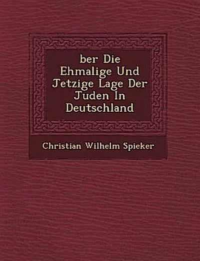 Ber Die Ehmalige Und Jetzige Lage Der Juden in Deutschland