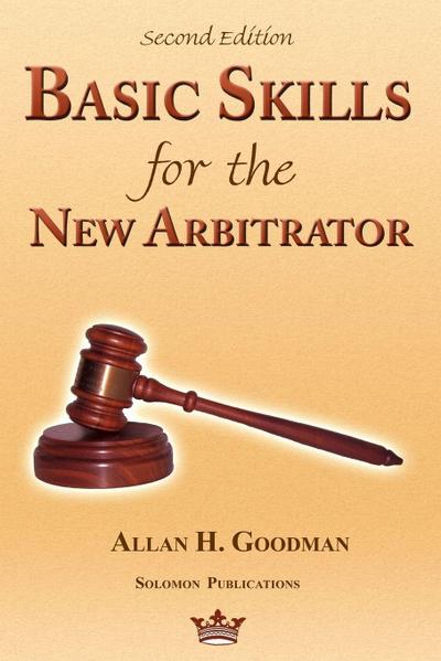 Basic Skills for the New Arbitrator, Second Edition
