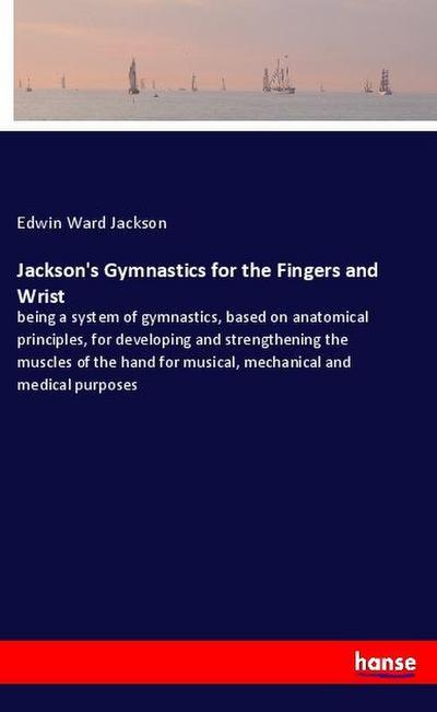 Jackson’s Gymnastics for the Fingers and Wrist