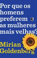 Por que os homens preferem as mulheres mais velhas?
