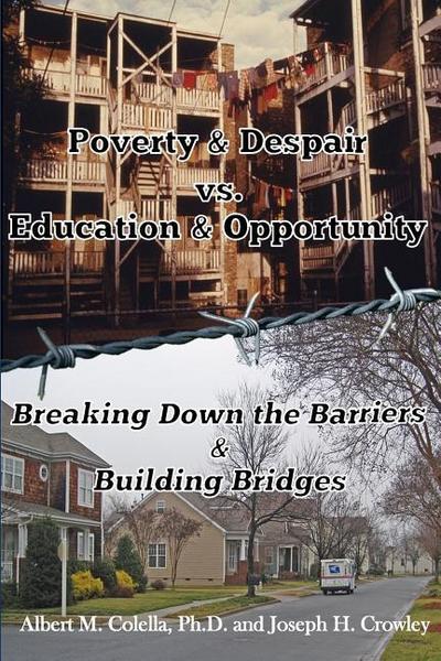 Poverty & Despair Vs. Education & Opportunity: Breaking Down the Barriers & Building Bridges
