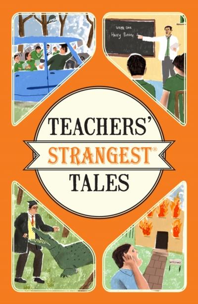 Teachers’ Strangest Tales