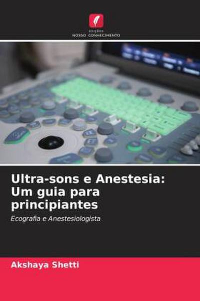 Ultra-sons e Anestesia: Um guia para principiantes