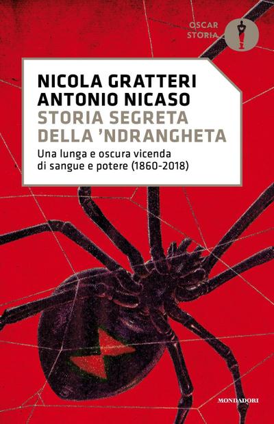 Storia segreta della ’ndrangheta. Una lunga e oscura vicenda di sangue e potere (1860-2018)