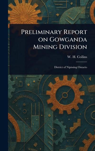 Preliminary Report on Gowganda Mining Division