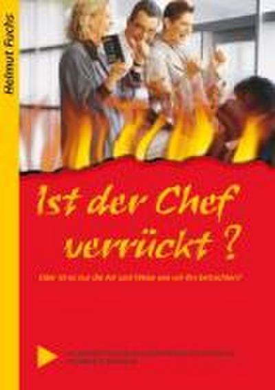 Ist der Chef verrückt?