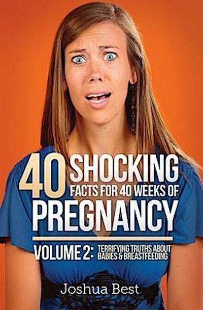 40 Shocking Facts for 40 Weeks of Pregnancy - Volume 2