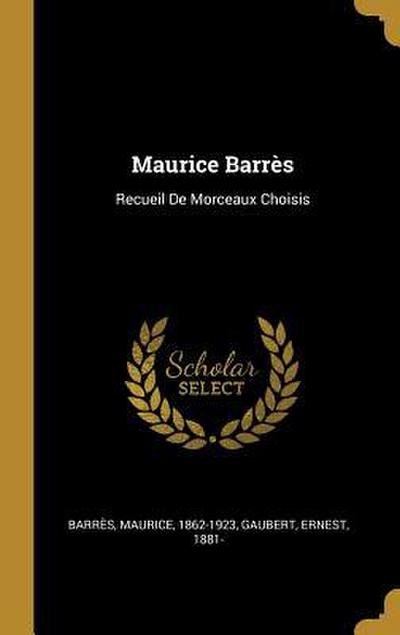 Maurice Barrès: Recueil De Morceaux Choisis
