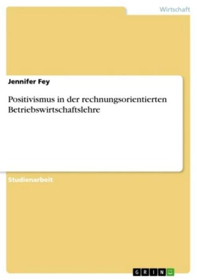 Positivismus in der rechnungsorientierten Betriebswirtschaftslehre