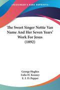 The Sweet Singer Nettie Van Name And Her Seven Years’ Work For Jesus (1892)