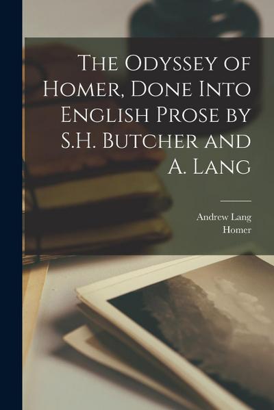 The Odyssey of Homer, Done Into English Prose by S.H. Butcher and A. Lang