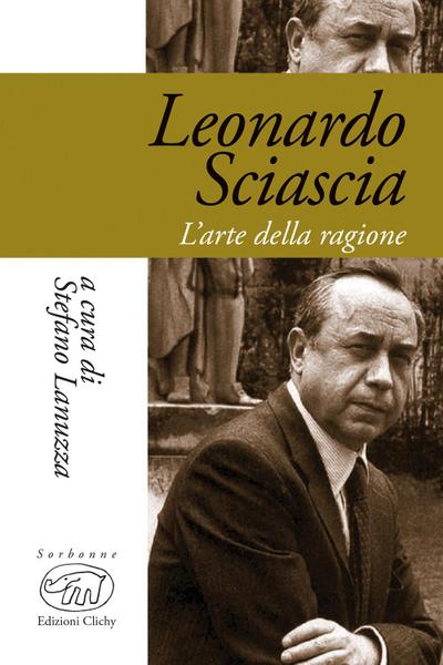 Leonardo Sciascia. L’arte della ragione