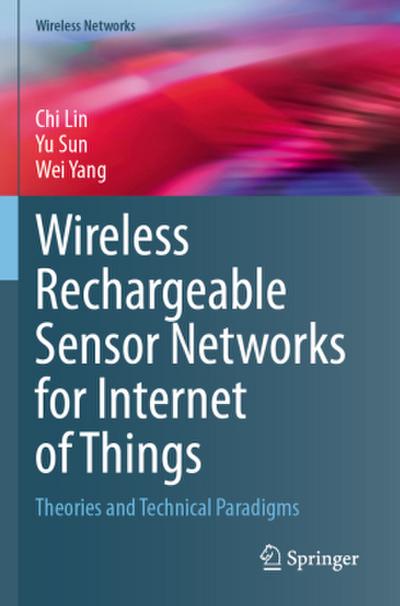 Wireless Rechargeable Sensor Networks for Internet of Things