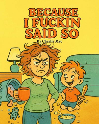 Because I Fuckin Said So