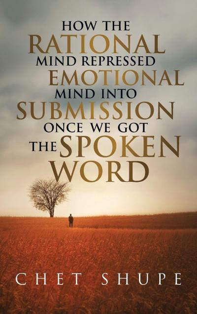 How The Rational Mind Repressed The Emotional Mind Into Submission Once We Got The Spoken Word