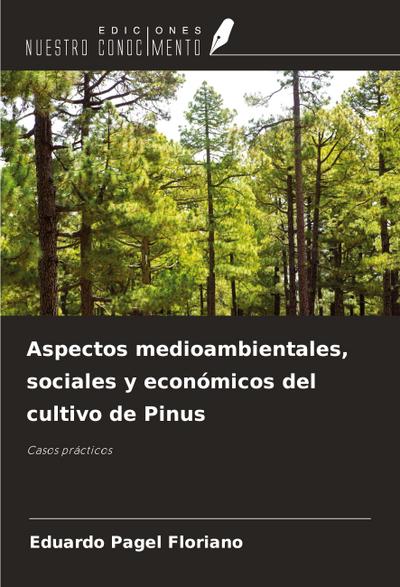 Aspectos medioambientales, sociales y económicos del cultivo de Pinus