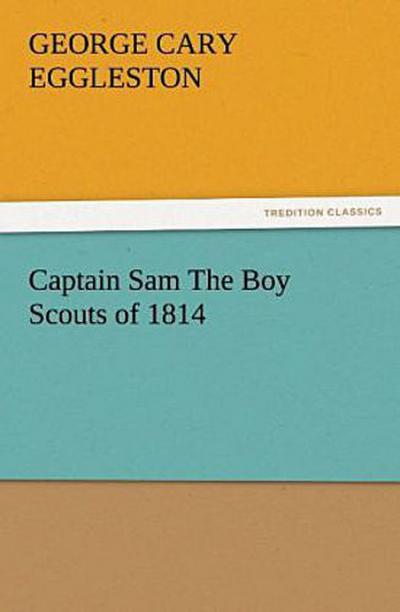 Captain Sam The Boy Scouts of 1814