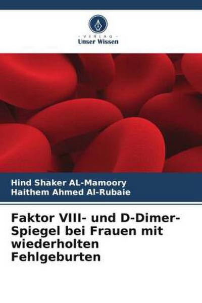 Faktor VIII- und D-Dimer-Spiegel bei Frauen mit wiederholten Fehlgeburten