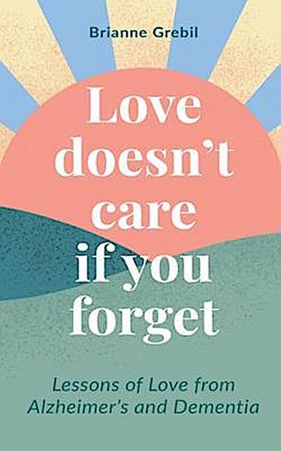 Love Doesn’t Care If You Forget