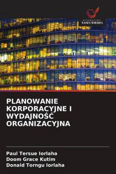 PLANOWANIE KORPORACYJNE I WYDAJNO¿¿ ORGANIZACYJNA