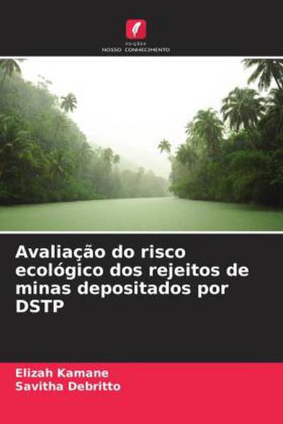 Avaliação do risco ecológico dos rejeitos de minas depositados por DSTP