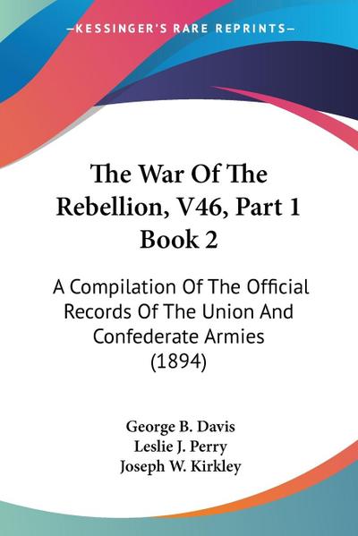 The War Of The Rebellion, V46, Part 1 Book 2